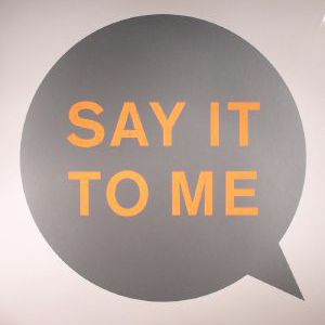 SAY TO ME - REMIXES