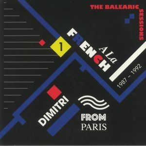 A LA FRENCH 1987-1992 THE BALEARIC SESSIONS PART 1