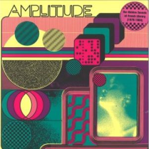 AMPLITUDE THE HIDDEN SOUNDS OF FRENCH LIBRARY 1978-1984