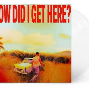 How Did I Get Here? Vinile Trasparente